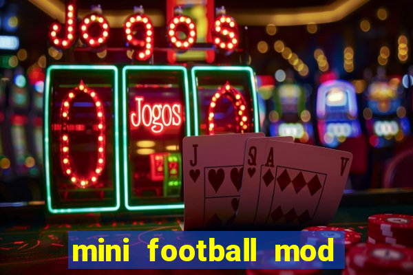 mini football mod apk (unlimited money and gems)